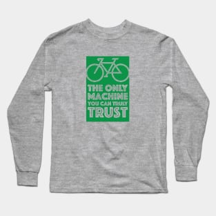 The Only Machine You Can Truly Trust Long Sleeve T-Shirt
